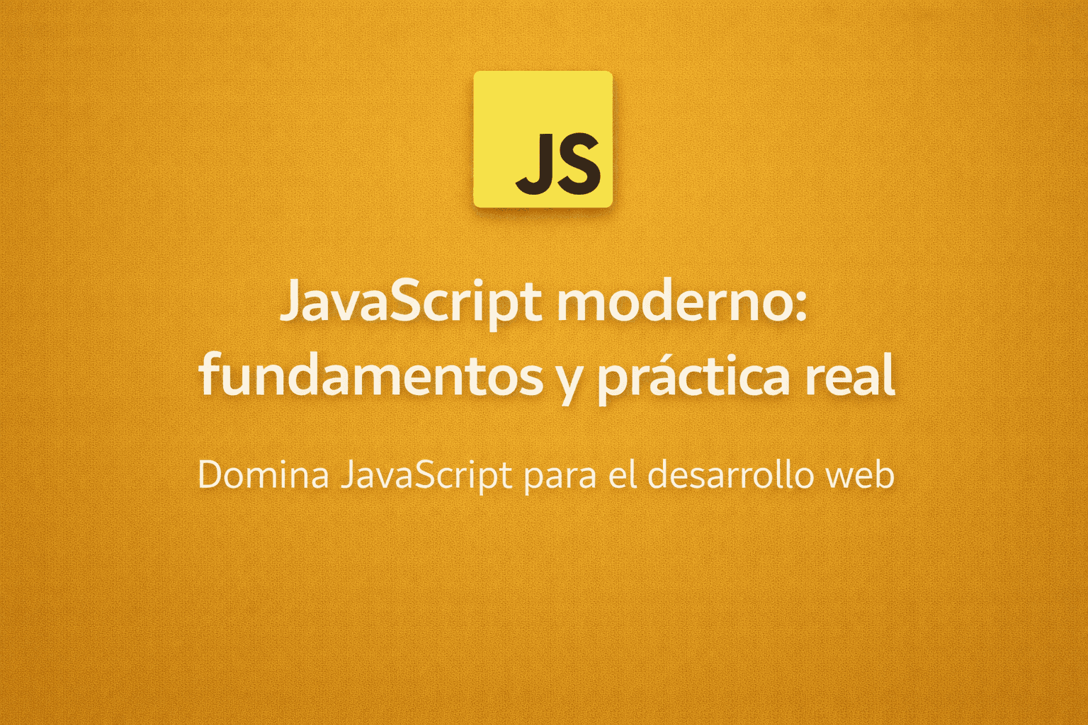 JavaScript moderno: fundamentos y práctica real
